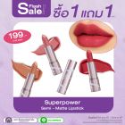 ซื้อ1 แถม1 ซุปเปอร์พาวเวอร์ เซมิ-แมทท์ ลิปสติก (คละสินค้าได้) ราคาพิเศษ 199 บาท (สุทธิ) ปกติ 398 บาท